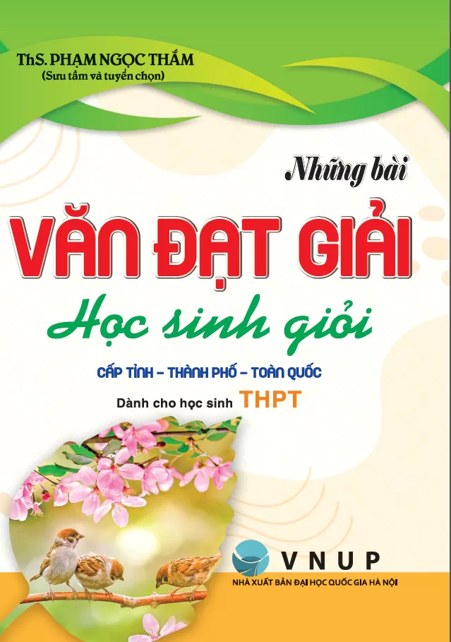 NHỮNG BÀI VĂN ĐẠT GIẢI HỌC SINH GIỎI CẤP TỈNH - THÀNH PHỐ - TOÀN QUỐC (DÀNH CHO HỌC SINH THPT)